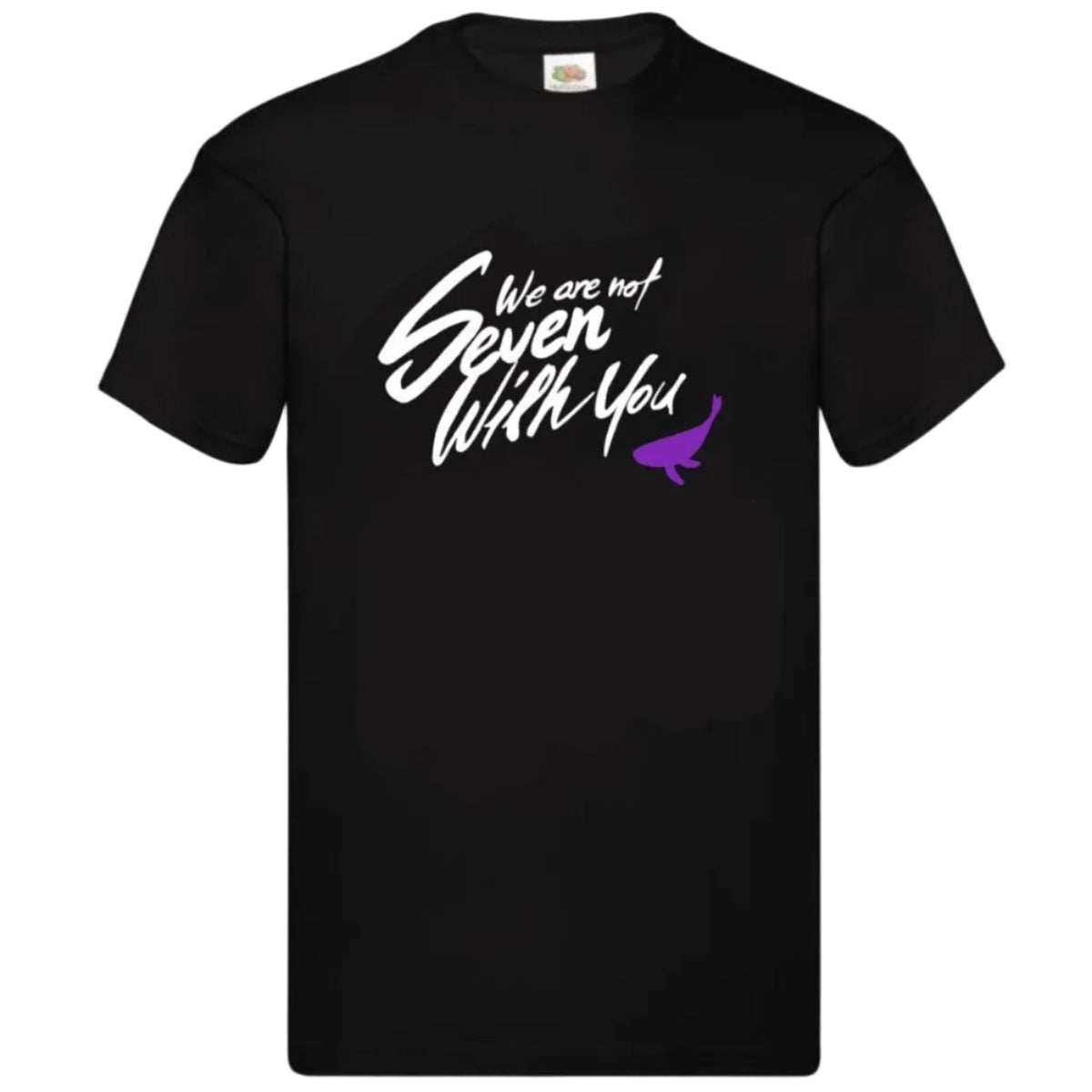 We Are Not Seven With You  T-shirt