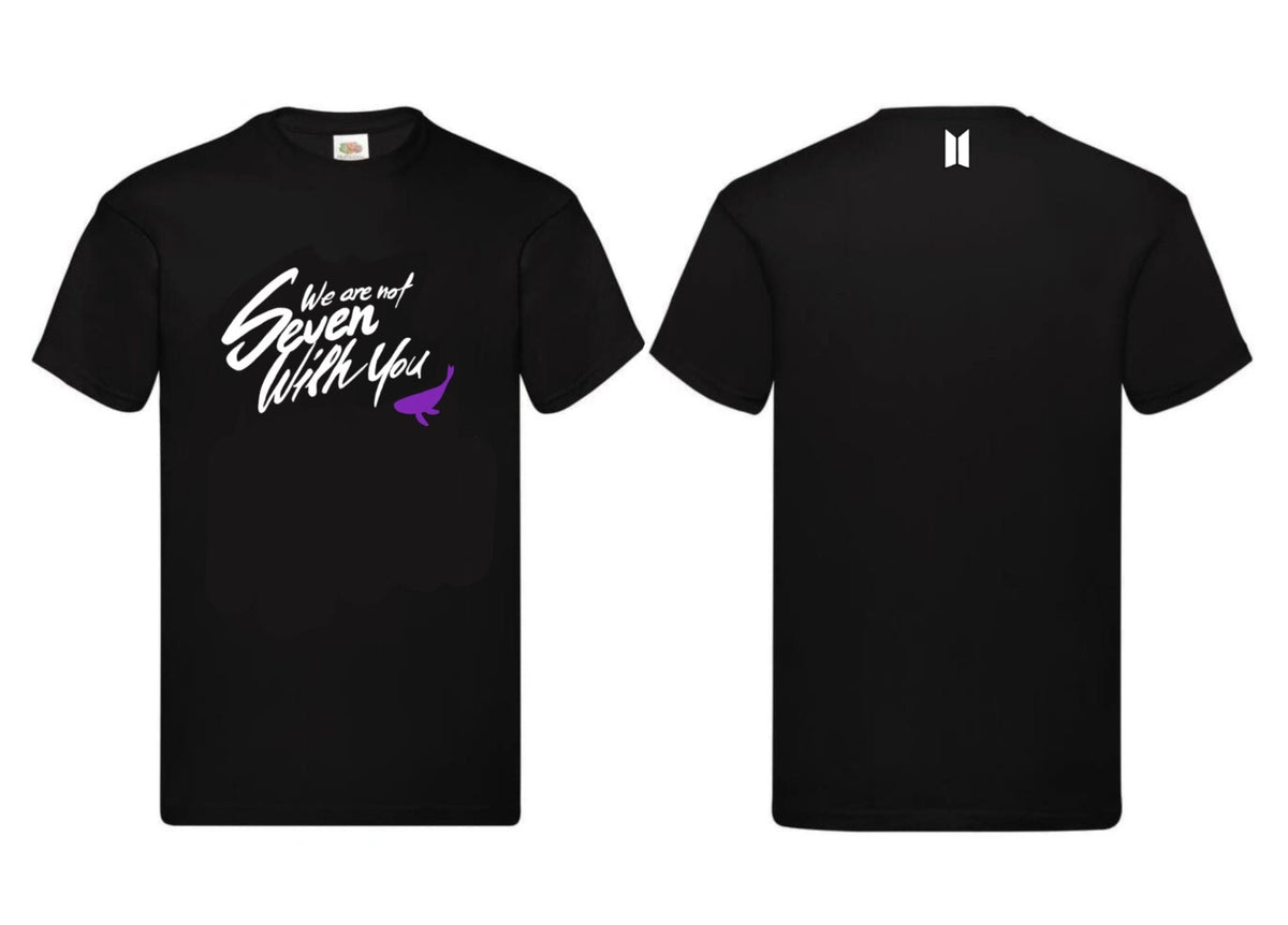 We Are Not Seven With You  T-shirt